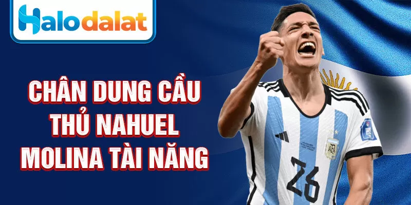 Chân dung cầu thủ Nahuel Molina tài năng