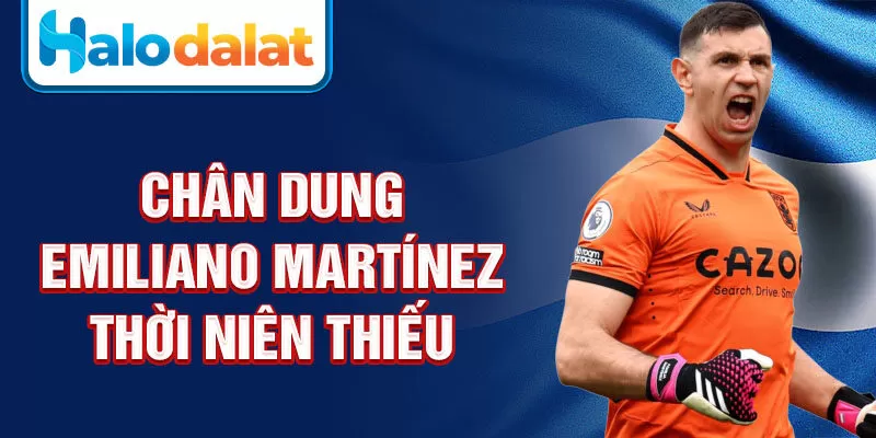 Chân dung Emiliano Martínez thời niên thiếu