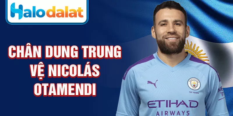 Chân dung trung vệ Nicolás Otamendi