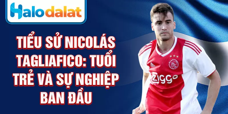 Tiểu sử nicolás tagliafico: tuổi trẻ và sự nghiệp ban đầu