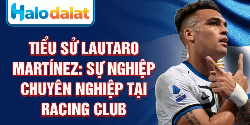 Tiểu sử Lautaro Martínez: sự nghiệp chuyên nghiệp tại Racing Club