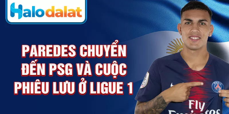 Paredes chuyển đến PSG và cuộc phiêu lưu ở Ligue 1