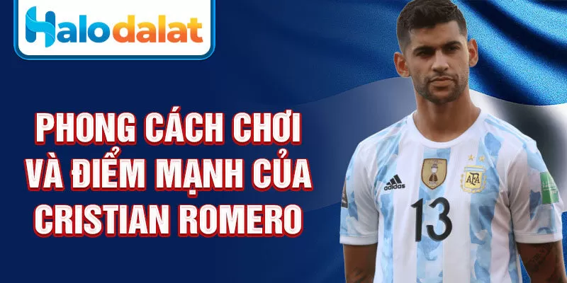 Phong cách chơi và điểm mạnh của Cristian Romero