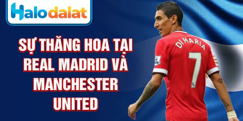 Sự thăng hoa tại Real Madrid và Manchester United