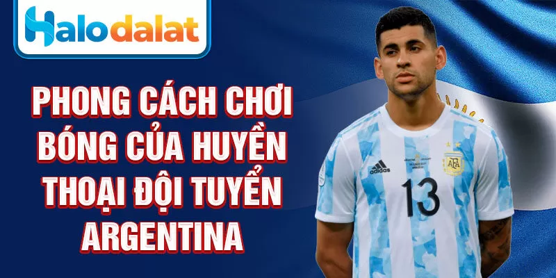 Phong cách chơi bóng của huyền thoại đội tuyển Argentina