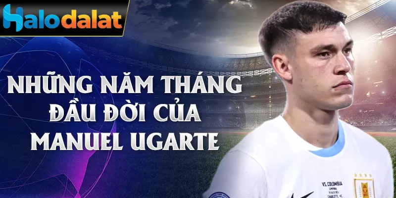 Những năm tháng đầu đời của manuel ugarte