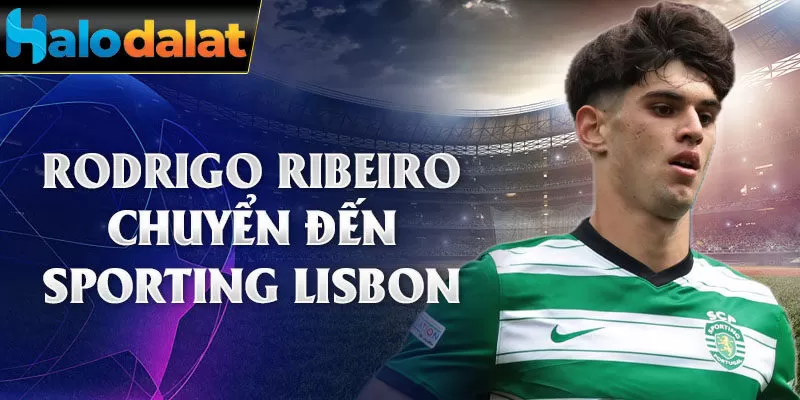 Rodrigo ribeiro chuyển đến sporting lisbon