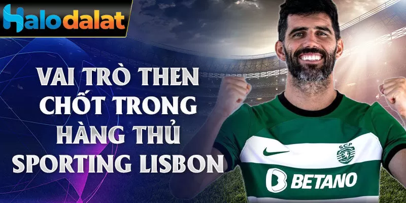 Vai trò then chốt trong hàng thủ Sporting Lisbon