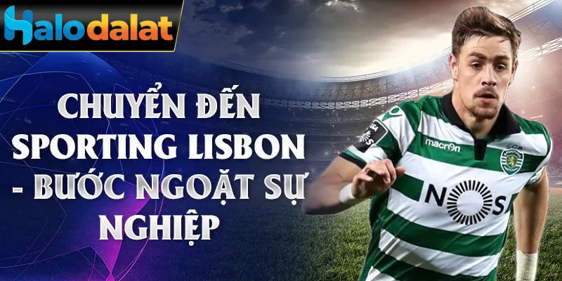 Chuyển đến Sporting Lisbon - Bước ngoặt sự nghiệp