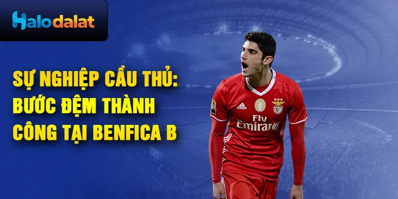 Sự nghiệp cầu thủ: bước đệm thành công tại Benfica B