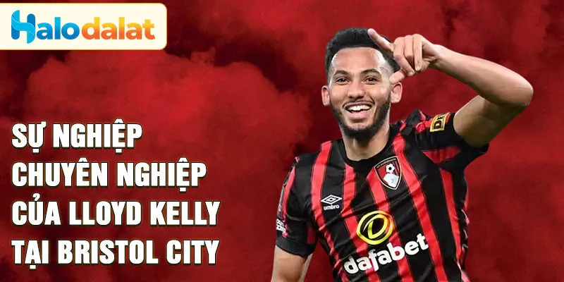 Sự nghiệp chuyên nghiệp của Lloyd Kelly tại Bristol City