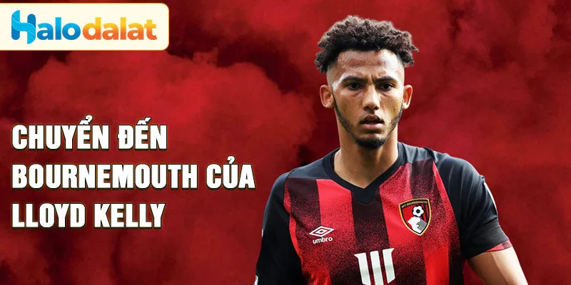 Chuyển đến Bournemouth của Lloyd Kelly